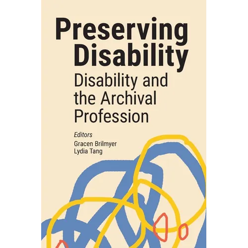 Preserving Disability: Disability and the Archival Profession - Paperback