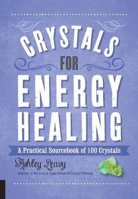 Crystals for Energy Healing: A Practical Sourcebook of 100 Crystals - Paperback