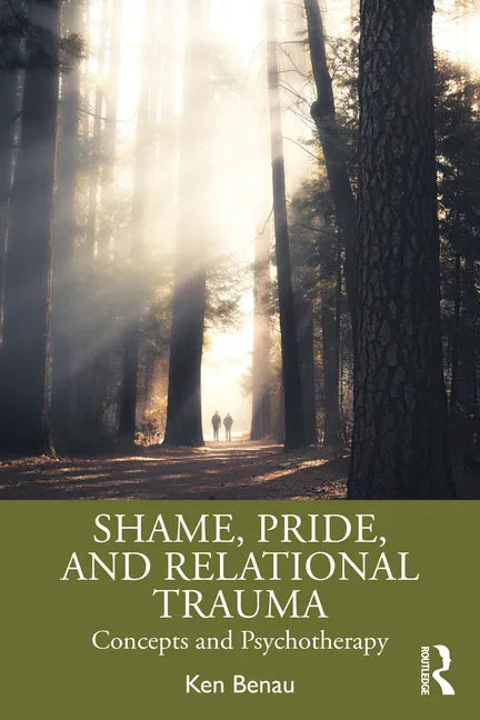 Shame, Pride, and Relational Trauma: Concepts and Psychotherapy - Paperback