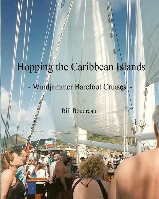 Hopping the Caribbean Islands: Windjammer Barefoot Cruises - Paperback