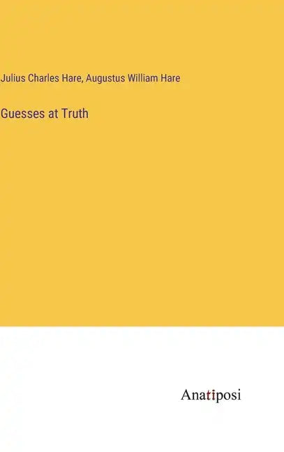 Guesses at Truth - Hardcover