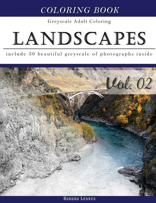 Landscapes Art: Gray Scale Photo Adult Coloring Book, Mind Relaxation Stress Relief Coloring Book Vol2: Series of coloring book for ad - Paperback