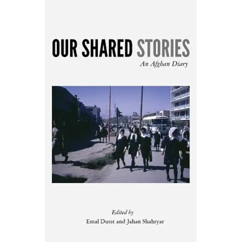 Our Shared Stories: An Afghan Diary - Paperback
