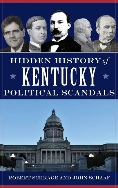 Hidden History of Kentucky Political Scandals - Hardcover