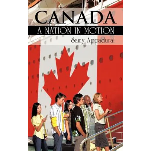 Canada: A Nation in Motion - Hardcover
