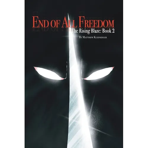 End of All Freedom: The Rising Blaze: Book 2: The Rising Blaze: Book 2 - Paperback