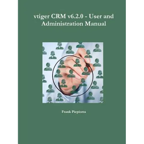 vtiger CRM v6.2.0 - User and Administration Manual - Paperback