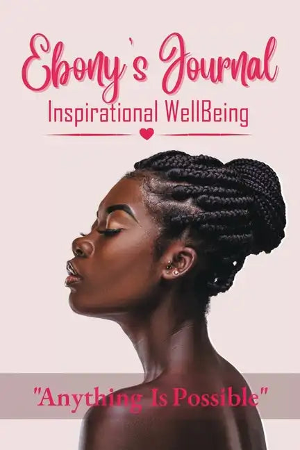 Ebony's Journal: Inspirational WellBeing - Paperback