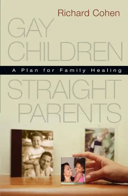Gay Children, Straight Parents: A Plan for Family Healing - Paperback