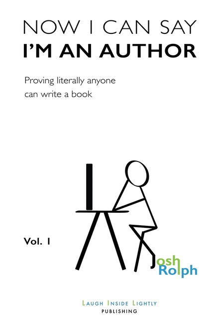 Now I Can Say I'm an Author: Proving literally anyone can write a book - Paperback