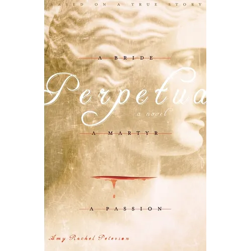 Perpetua: A Bride, A Martyr, A Passion - Paperback