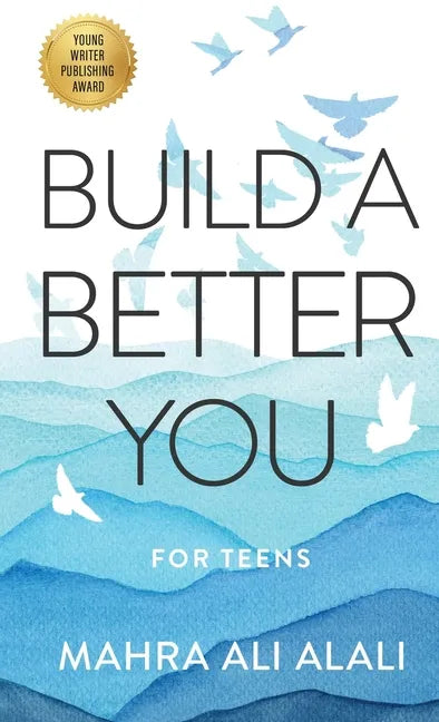 Build a Better You - For Teens: How to Become the Best Version of Yourself in Seven Easy Steps - Paperback