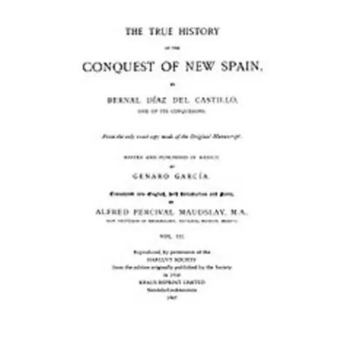 The True History of the Conquest of New Spain, Volume 3 - Hardcover