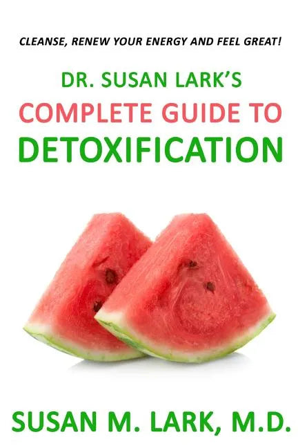 Dr. Susan Lark's Complete Guide to Detoxification - Paperback