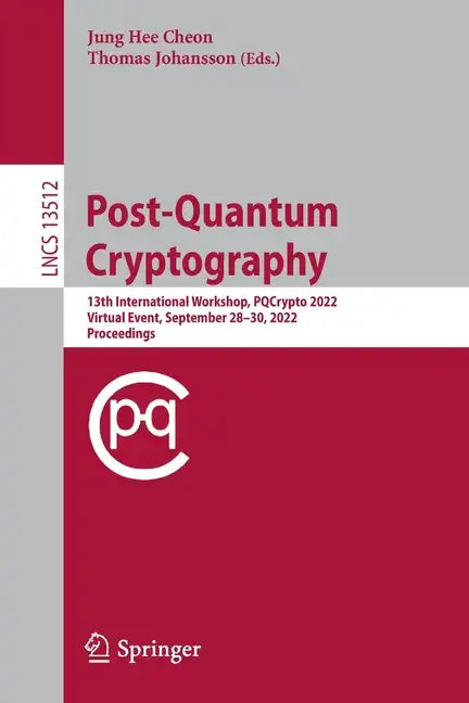 Post-Quantum Cryptography: 13th International Workshop, Pqcrypto 2022, Virtual Event, September 28-30, 2022, Proceedings - Paperback