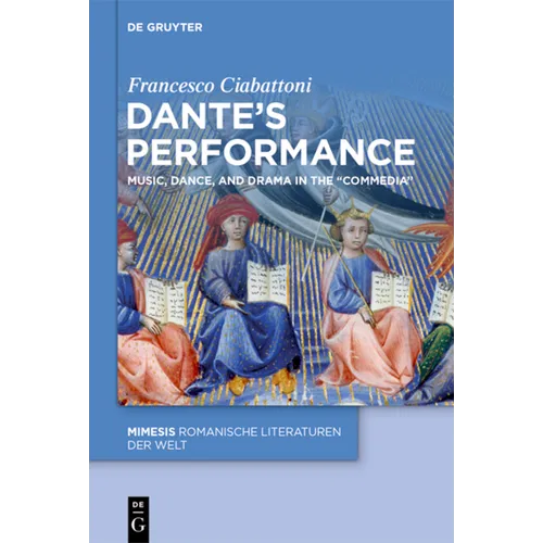 Dante's Performance: Music, Dance, and Drama in the 