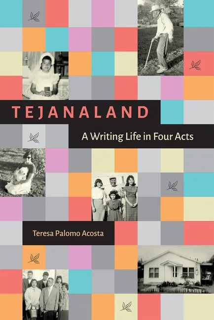 Tejanaland: A Writing Life in Four Acts - Hardcover