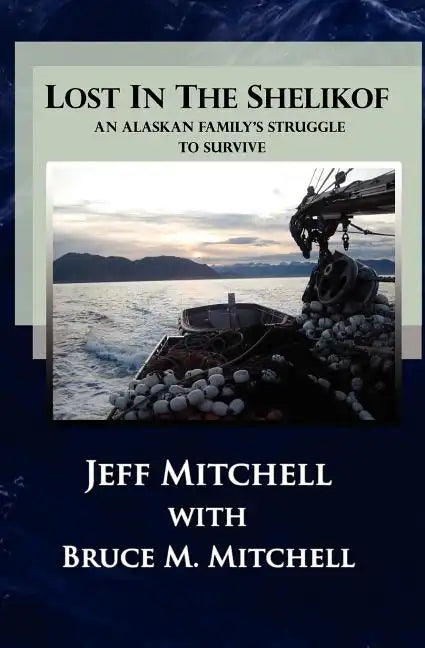 Lost in the Shelikof: An Alaskan Family's Struggle to Survive - Paperback