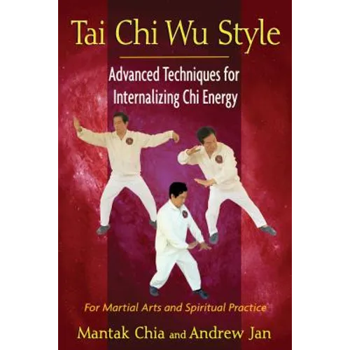Tai CHI Wu Style: Advanced Techniques for Internalizing CHI Energy - Paperback