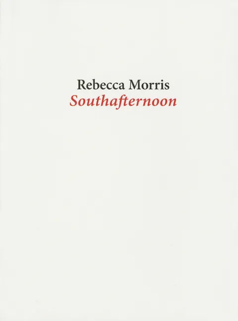 Rebecca Morris: Southafternoon - Paperback