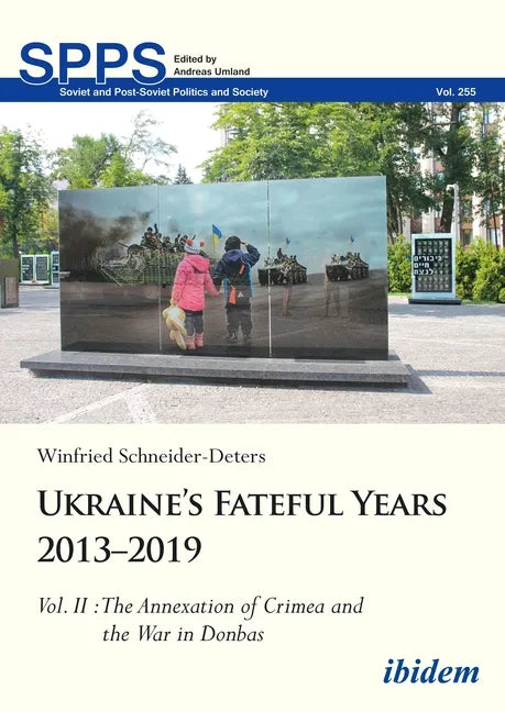 Ukraine's Fateful Years 2013-2019, Vol. II: The Annexation of Crimea and the War in Donbas - Hardcover