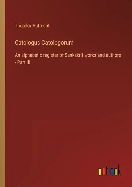 Catologus Catologorum: An alphabetic register of Sankskrit works and authors - Part III - Paperback