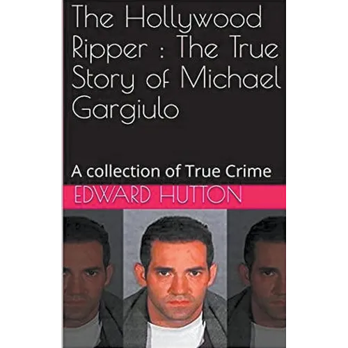 The Hollywood Ripper: The True Story of Michael Gargiulo - Paperback