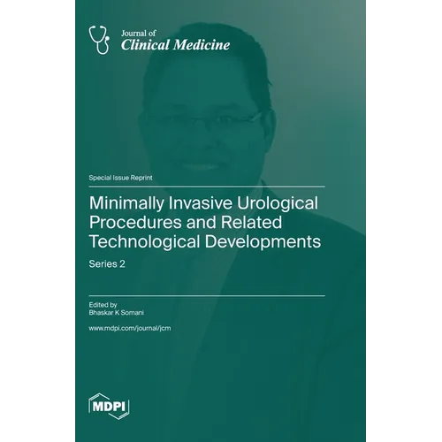 Minimally Invasive Urological Procedures and Related Technological Developments: Series 2 - Hardcover