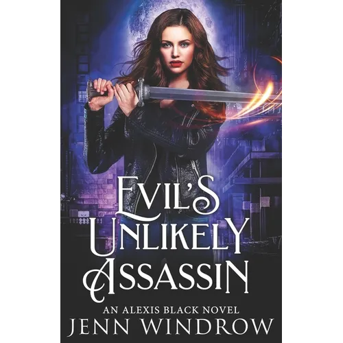 Evil's Unlikely Assassin: An Alexis Black Novel - Paperback