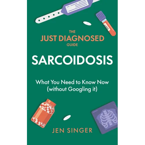 The Just Diagnosed Guide: Sarcoidosis - Paperback