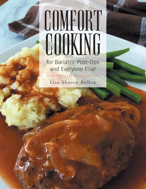 Comfort Cooking for Bariatric Post-Ops and Everyone Else! - Paperback