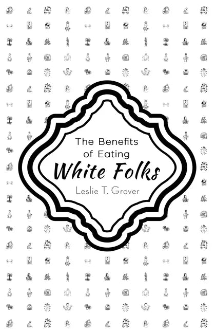 The Benefits of Eating White Folks - Paperback