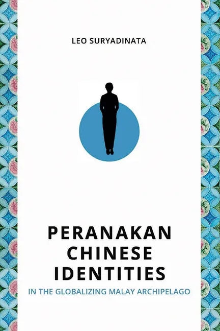 Peranakan Chinese Identities in the Globalizing Malay Archipelago - Paperback