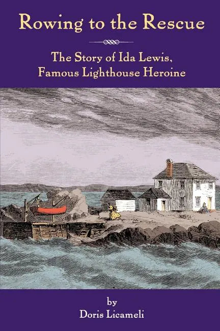 Rowing to the Rescue: The Story of Ida Lewis, Famous Lighthouse Heroine - Paperback