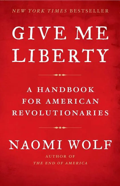 Give Me Liberty: A Handbook for American Revolutionaries - Paperback