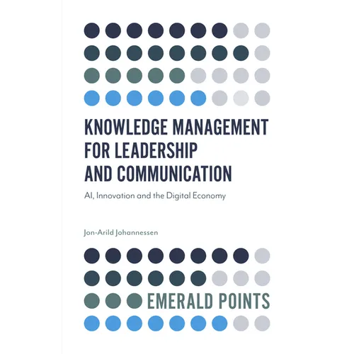 Knowledge Management for Leadership and Communication: Ai, Innovation and the Digital Economy - Paperback