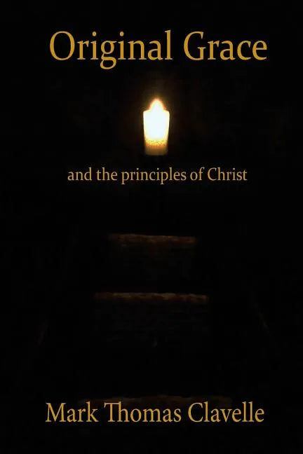 Original Grace and The Principles of Christ - Paperback