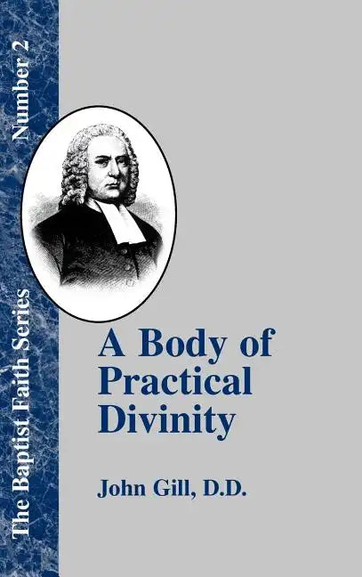 A Body of Practical Divinity: Or a System of Evangelical Truths, Deduced from the Sacred Scriptures - Paperback