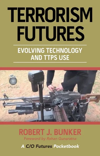 Terrorism Futures: Evolving Technology and Ttps Use - Paperback