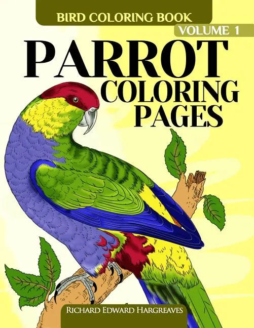 Parrot Coloring Pages: Bird Coloring Book - Paperback