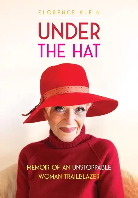 Under the Hat: Memoir of an Unstoppable Woman Trailblazer - Paperback