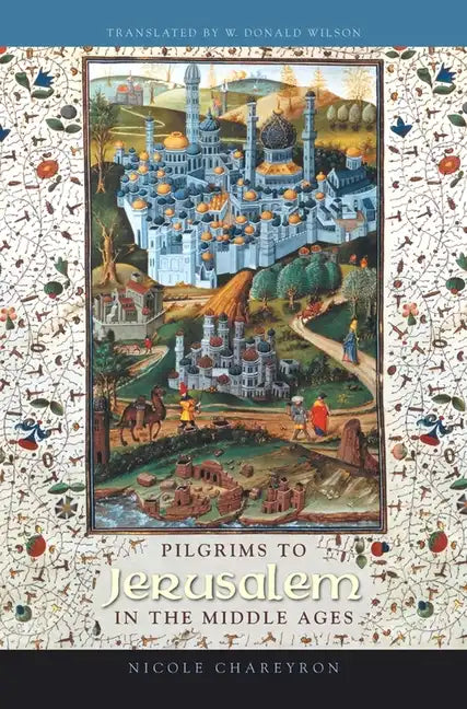 Pilgrims to Jerusalem in the Middle Ages - Hardcover
