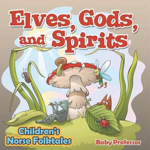 Elves, Gods, and Spirits Children's Norse Folktales - Paperback