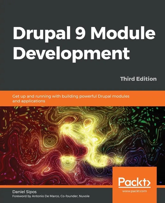 Drupal 9 Module Development - Third Edition: Get up and running with building powerful Drupal modules and applications - Paperback