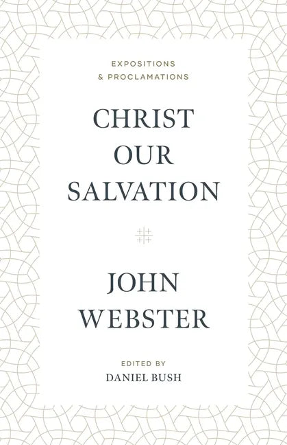 Christ Our Salvation: Expositions and Proclamations - Hardcover