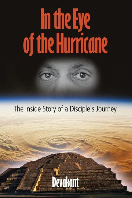 In the Eye of the Hurricane: The Inside Story of a Disciple's Journey - Paperback