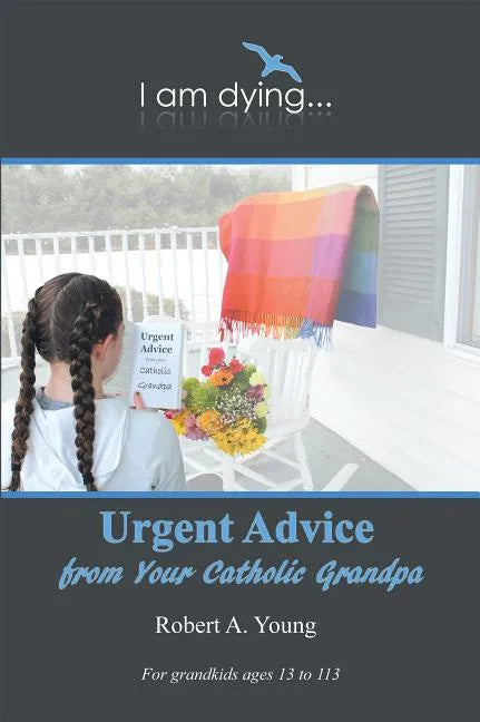 Urgent Advice from Your Catholic Grandpa - Paperback
