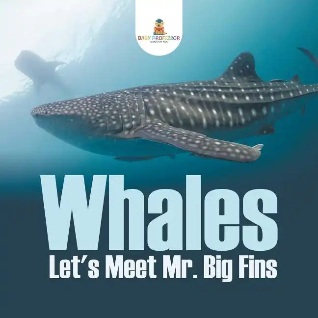 Whales - Let's Meet Mr. Big Fins - Paperback
