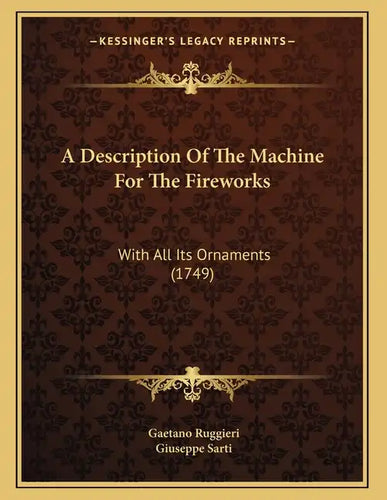 A Description Of The Machine For The Fireworks: With All Its Ornaments (1749) - Paperback