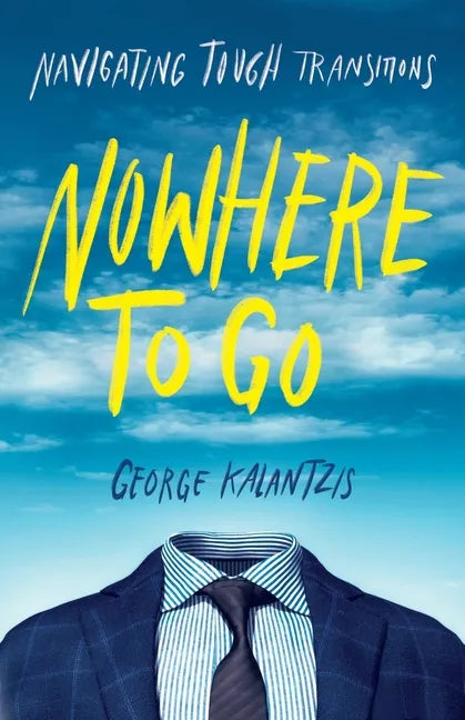 Nowhere to Go: Navigating Tough Transitions - Paperback